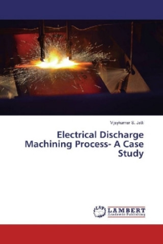 Kniha Electrical Discharge Machining Process- A Case Study Vijaykumar S. Jatti