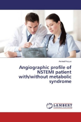 Kniha Angiographic profile of NSTEMI patient with/without metabolic syndrome Aminul Haque