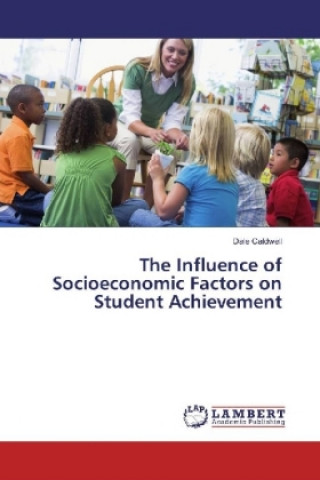 Kniha The Influence of Socioeconomic Factors on Student Achievement Dale Caldwell