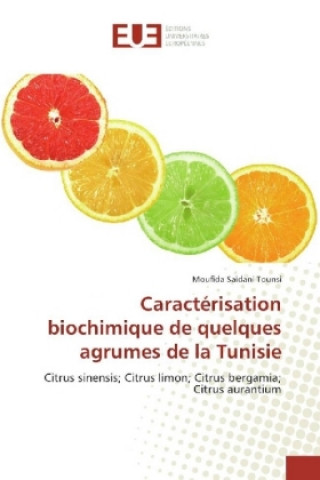 Kniha Caractérisation biochimique de quelques agrumes de la Tunisie Moufida Saidani Tounsi