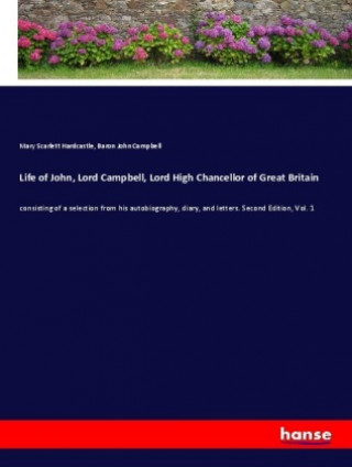 Książka Life of John, Lord Campbell, Lord High Chancellor of Great Britain Mary Scarlett Hardcastle