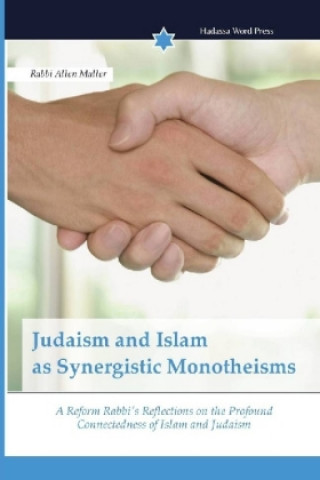 Könyv Judaism and Islam as Synergistic Monotheisms Rabbi Allen Maller