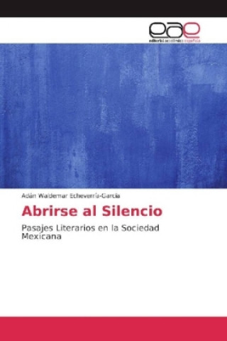 Kniha Abrirse al Silencio Adán Waldemar Echeverría-García