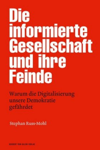 Kniha Die informierte Gesellschaft und ihre Feinde Stephan Russ-Mohl