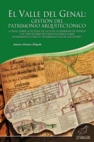 Книга El Valle del Genal : gestión del patrimonio arquitectónico l : la Real Fábrica de hoja de lata de la Serranía de Ronda Antonio Jiménez Delgado