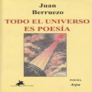 Carte Todo el universo es poesía Juan Berruezo Martínez