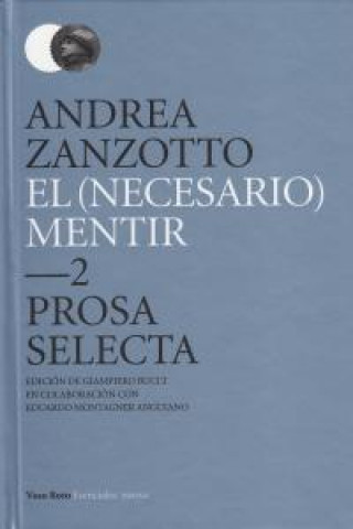 Carte El (necesario) mentir : prosa selecta Andrea Zanzotto