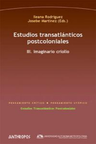 Kniha Estudios transatlánticos postcoloniales III : imaginario criollo Ileana Rodríguez