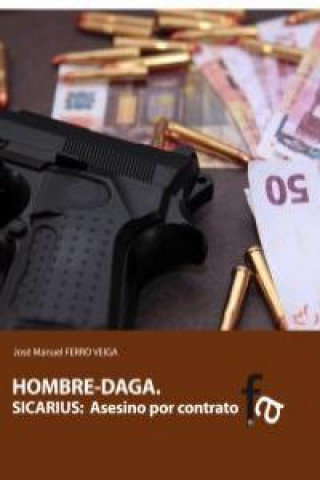Kniha Hombre-daga : sicarius : asesino por contrato José Manuel Ferro Veiga