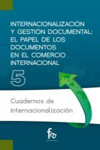 Könyv Internacionalización y gestión documental : el papel de los documentos en el comercio internacional Antonio Jesús Arias Ranedo