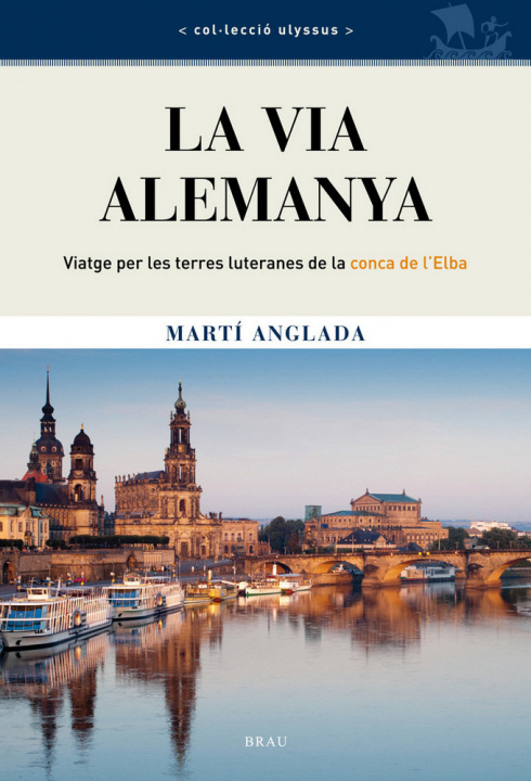 Kniha La via alemanya : Viatge per les terres luteranes de la conca de l'Elba Martí Anglada