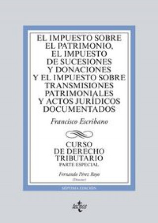 Книга El Impuesto sobre el Patrimonio, el Impuesto de Sucesiones y Donaciones y el Impuesto sobre Transmisiones Patrimoniales y actos jurídicos documentados 