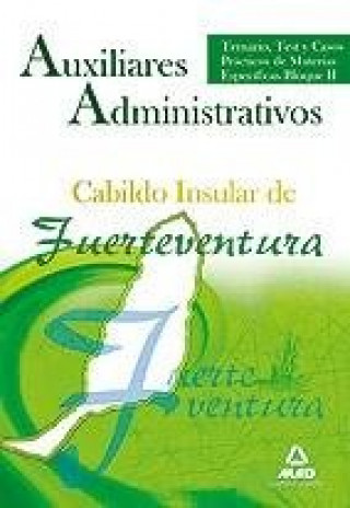 Kniha Auxiliares Administrativos, Cabildo Insular de Fuerteventura. Temario, test y casos prácticos de materias específicas, bloque II Fernando Martos Navarro