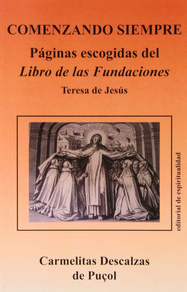Carte Comenzando siempre : Páginas escogidas del Libro de las fundaciones Carmelitas Descalzas
