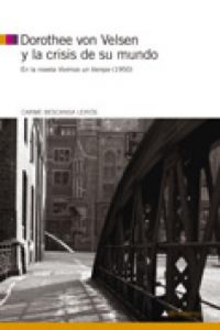 Buch Dorothee van Velsen y la crisis de su mundo : en la novela "Vivimos un tiempo", 1950 Carme Bescansa Leirós