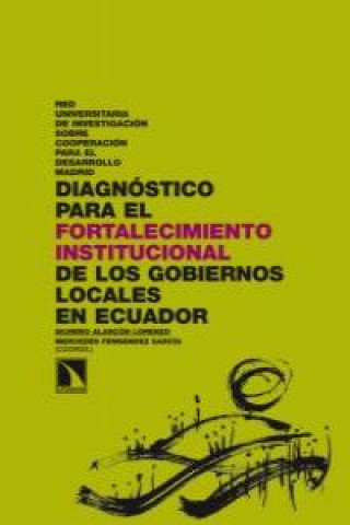 Könyv Diagnóstico para el fortalecimiento institucional de los gobiernos locales en la provincia de Loja : gestión operativa, estratégica y participativa en Silverio Alarcón Lorenzo
