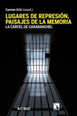 Kniha Lugares de represión, paisajes de la memoria : aspectos materiales y simbólicos de la cárcel de Carabanchel Carmen Ortiz García