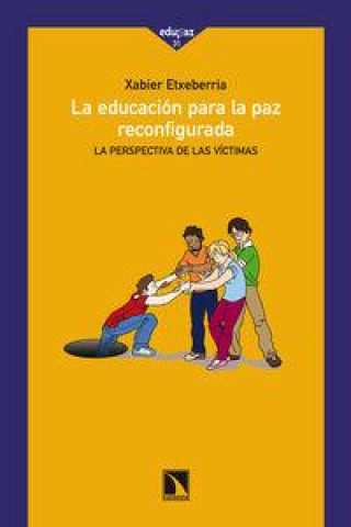Könyv La educación para la paz reconfigurada : la perspectiva de las víctimas Xabier Etxeberria