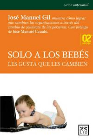 Kniha Solo a los bebés les gusta que les cambien José Manuel Gil Vegas