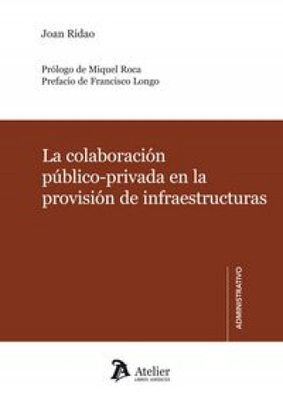 Könyv Colaboración público-privada en la provisión de infraestructuras : revisión crítica y recomendaciones de mejora del marco regulador Joan Ridao