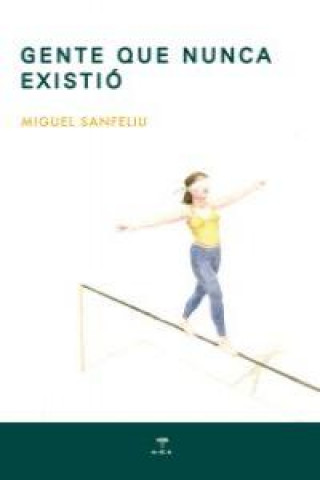 Knjiga Gente que nunca existió MIGUEL SANFELIU BRELL