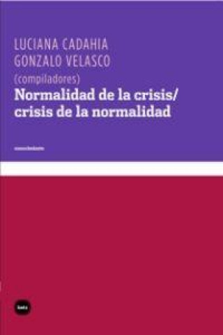 Livre Normalidad de la crisis-crisis de la normalidad Luciana Cadahia