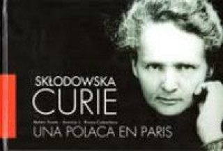 Kniha Sklodowska Curie : una polaca en París Sonnia L. Rivas-Caballero