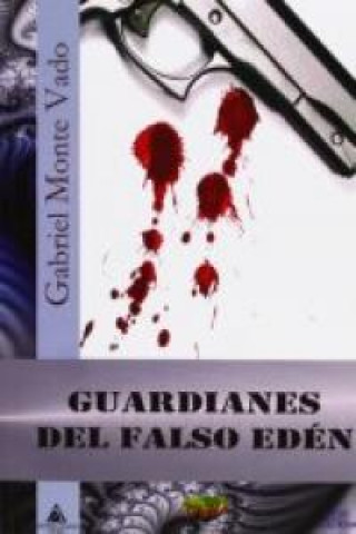 Libro Guardianes del falso edén Gabriel Monte Vado