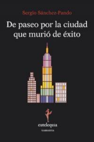 Книга De paseo por la ciudad que murió de éxito Sergio Sánchez-Pando Serrano