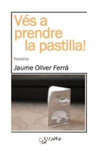 Knjiga Vés a prendre la pastilla! Jaume Oliver