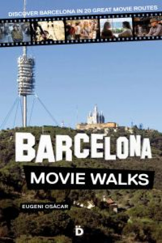 Könyv Barcelona Movie Walks: discover Barcelona in 20 great movie routes 