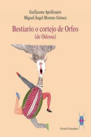 Kniha Bestiario o cortejo de Orfeo : de Odessa Guillaume Apollinaire