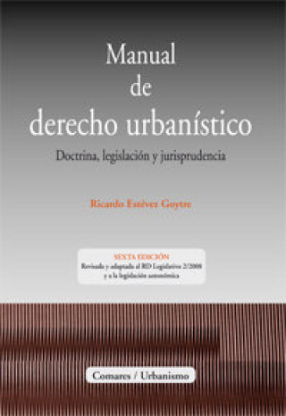Книга Manual de derecho urbanístico Ricardo Estévez Goytre