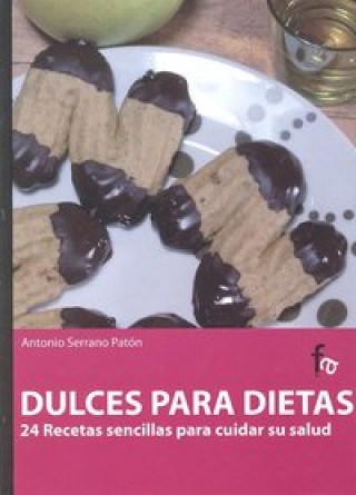 Libro Dulces para dietas : 24 recetas sencillas para cuidar su salud Antonio Serrano Patón