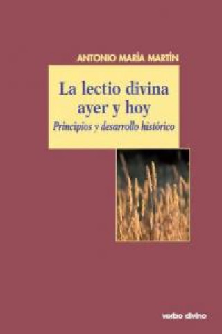 Carte La lectio divina ayer y hoy : principios y desarrollo histórico Antonio M. Martín Fernández-Gallardo