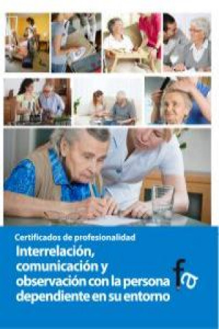 Kniha Interrelación, comunicación y observación con la persona dependiente y su entorno Rafael Ceballos Atienza