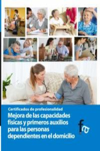 Kniha Mejora de las capacidades físicas y primeros auxilios para las personas dependientes en el domicilio Rafael Ceballos Atienza