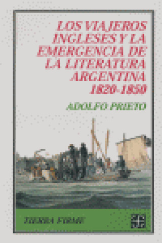 Libro Los viajeros ingleses y la emergencia de la literatura argentina (1820-1850) 