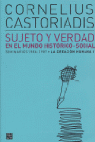 Kniha Sujeto y verdad en el mundo histórico-social. Seminarios 1986-1987. La creación humana I 