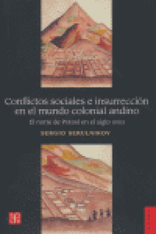 Könyv Conflictos sociales e insurrección en el mundo colonial andino. El norte de Potosí en el siglo XVIII 