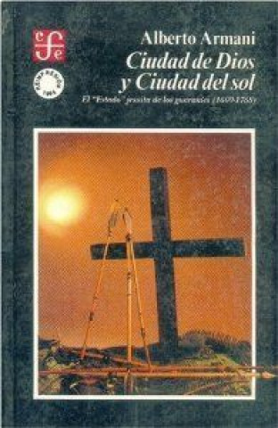 Kniha Ciudad de Dios y ciudad del sol. El "Estado" jesuita de los guaraníes (1609-1768) 