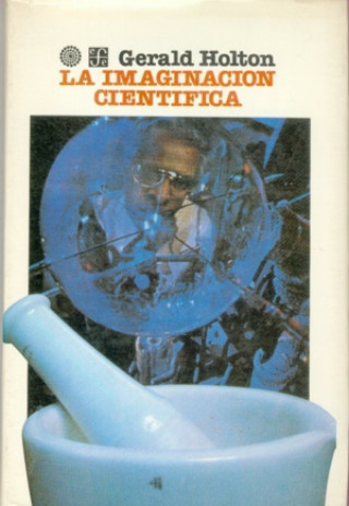 Carte La imaginación científica. GERALD JAMES HOLTON