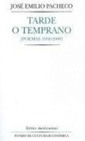 Книга Tarde o temprano (Poemas 1958-2000). 