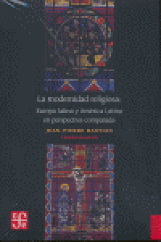 Carte La modernidad religiosa. Europa latina y América Latina en perspectiva comparada 