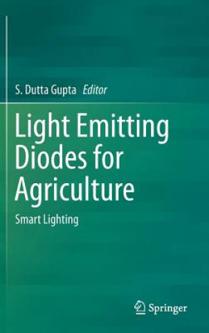 Kniha Light Emitting Diodes for Agriculture S. Dutta Gupta