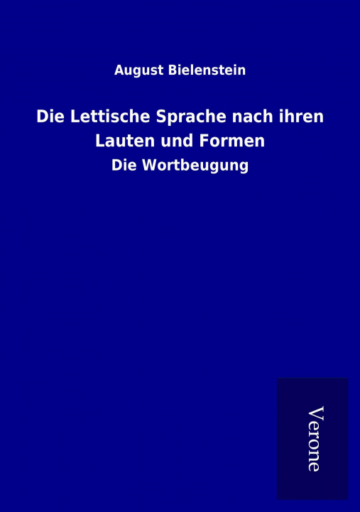 Książka Die Lettische Sprache nach ihren Lauten und Formen August Bielenstein