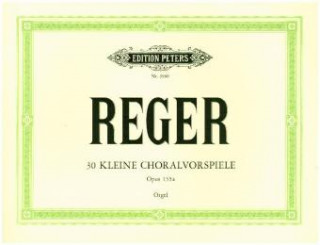 Materiale tipărite 30 kleine Choralvorspiele zu den gebräuchlichsten Chorälen op. 135a (Meiningen, September 1914) Max Reger