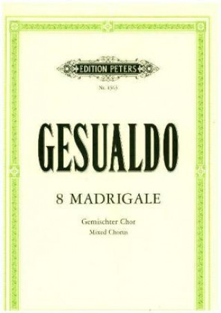 Materiale tipărite 8 Madrigale für 5-stimmigen gemischten Chor a cappella Carlo Gesualdo di Venosa