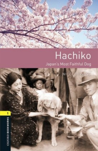 Книга Oxford Bookworms Library: Level 1: Hachiko: Japan's Most Faithful Dog Nicole Irving