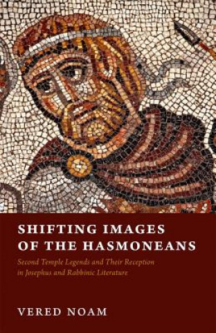 Kniha Shifting Images of the Hasmoneans Vered Noam